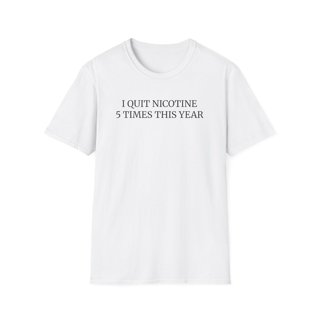 I QUIT NICOTINE 5 TIMES THIS YEAR